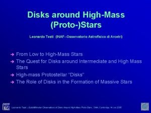 Disks around HighMass ProtoStars Leonardo Testi INAFOsservatorio Astrofisico