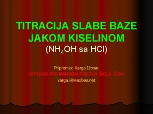 TITRACIJA SLABE BAZE JAKOM KISELINOM NH 4 OH