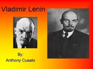Vladimir Lenin By Anthony Cusato Early Life Lenin