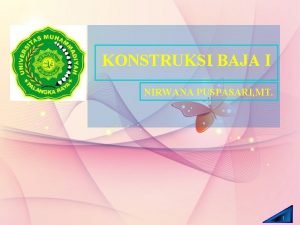 KONSTRUKSI BAJA I NIRWANA PUSPASARI MT 1 MATERI