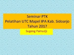 Bukti fisik seminar ptk