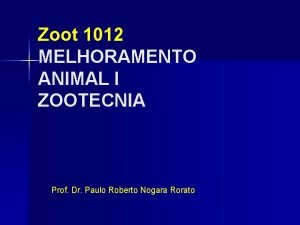 Zoot 1012 MELHORAMENTO ANIMAL I ZOOTECNIA Prof Dr