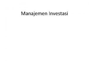 Manajemen Investasi Investasi Pengertian Investasi Investasi adalah penempatan