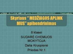 Skyriaus MEDIAGOS APLINK MUS apibendrinimas 8 klasei SUDAR