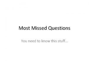 Most Missed Questions You need to know this