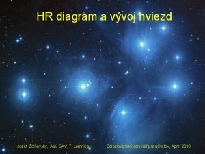 HR diagram a vvoj hviezd November 2006 Jozef