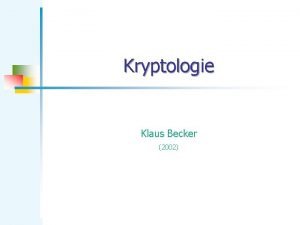 Kryptologie Klaus Becker 2002 2 Email an K