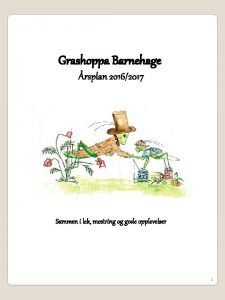 Grashoppa Barnehage rsplan 20162017 Sammen i lek mestring