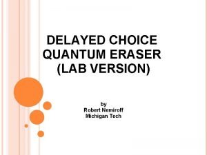 DELAYED CHOICE QUANTUM ERASER LAB VERSION by Robert