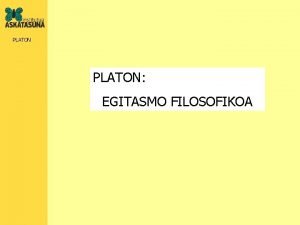 PLATON EGITASMO FILOSOFIKOA PLATON BIZITAKO GERTAKIZUNAK Peloponesoko gerra