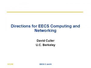 Directions for EECS Computing and Networking David Culler