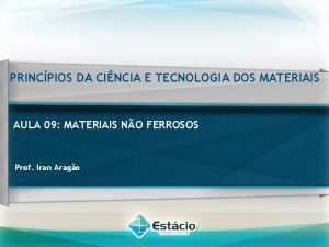 PRINCPIOS DA CINCIA E TECNOLOGIA DOS MATERIAIS AULA