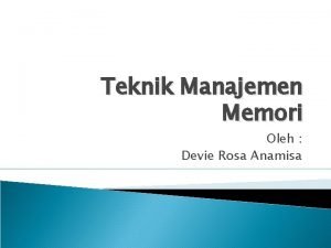 Teknik Manajemen Memori Oleh Devie Rosa Anamisa Pengembangan