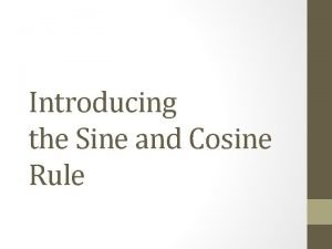 When to use the sine rule When to use the sine rule