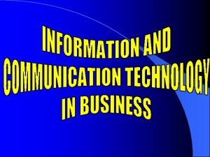 BTT 1 O 1 INFORMATION AND COMMUNICATION TECHNOLOGY