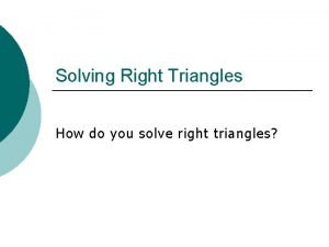 How to solve a right triangle