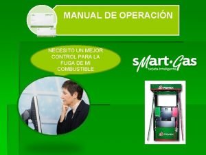 MANUAL DE OPERACIN NECESITO UN MEJOR CONTROL PARA