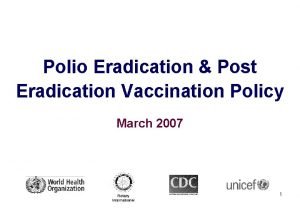 Polio Eradication Post Eradication Vaccination Policy March 2007