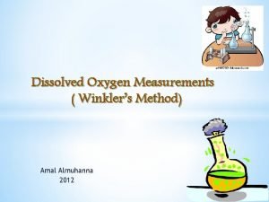 Dissolved Oxygen Measurements Winklers Method Amal Almuhanna 2012