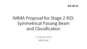 SLR28 14 IMMA Proposal for Stage 2 RID