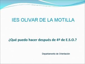 IES OLIVAR DE LA MOTILLA Qu puedo hacer