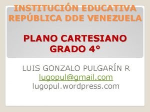 INSTITUCIN EDUCATIVA REPBLICA DDE VENEZUELA PLANO CARTESIANO GRADO