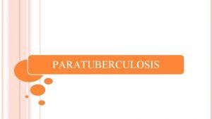 PARATUBERCULOSIS Synonyms Johnes disease Definition JD is a