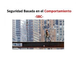 Seguridad Basada en el Comportamiento SBC Porqu suceden