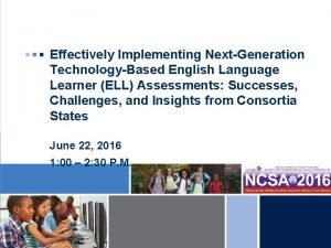 Effectively Implementing NextGeneration TechnologyBased English Language Learner ELL