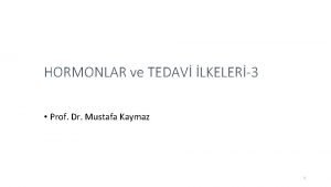 HORMONLAR ve TEDAV LKELER3 Prof Dr Mustafa Kaymaz