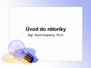 vod do rtoriky Mgr Kamil Kopeck Ph D