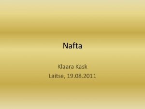 Nafta Klaara Kask Laitse 19 08 2011 Seos