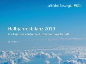 Halbjahresbilanz 2019 Zur Lage der deutschen Luftverkehrswirtschaft 24