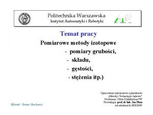 Politechnika Warszawska Instytut Automatyki i Robotyki Temat pracy