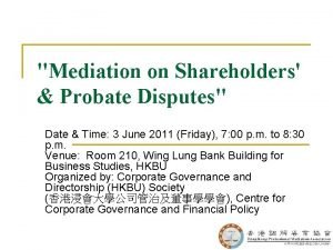 Mediation on Shareholders Probate Disputes Date Time 3