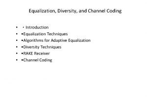 Equalization Diversity and Channel Coding Introduction Equalization Techniques