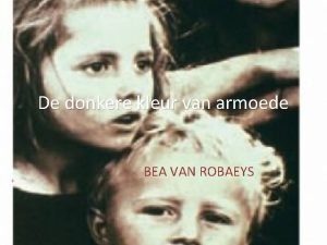 De donkere kleur van armoede BEA VAN ROBAEYS