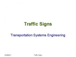 Traffic Signs Transportation Systems Engineering 20080821 Traffic Signs