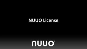 NUUO License Advantages of NUUO License l Stackable
