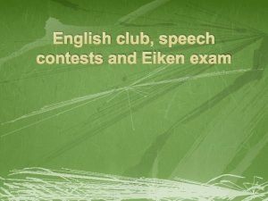 English club speech contests and Eiken exam Obligatory
