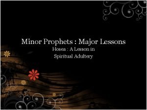 Minor Prophets Major Lessons Hosea A Lesson in