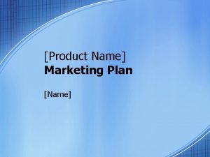 Product Name Marketing Plan Name Market Summary Market