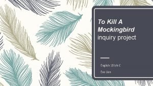 To Kill A Mockingbird inquiry project English 10