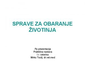 SPRAVE ZA OBARANJE IVOTINJA Pp prezentacija Praktina nastava