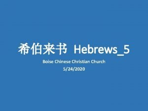 Hebrews5 Boise Chinese Christian Church 5242020 Hebrews 2
