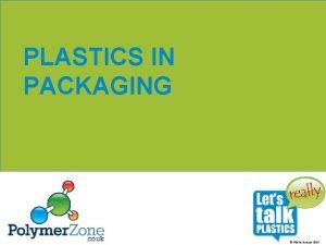 PLASTICS IN PACKAGING Plastics Europe 2016 PLASTICS ARE