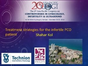 Treatment strategies for the infertile PCO patient Shahar