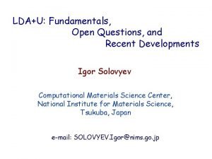 LDAU Fundamentals Open Questions and Recent Developments Igor