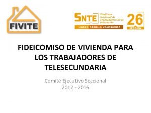 FIDEICOMISO DE VIVIENDA PARA LOS TRABAJADORES DE TELESECUNDARIA