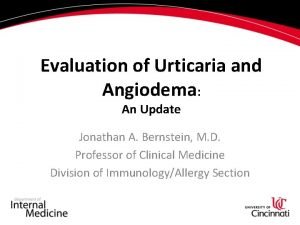 Evaluation of Urticaria and Angiodema An Update Jonathan